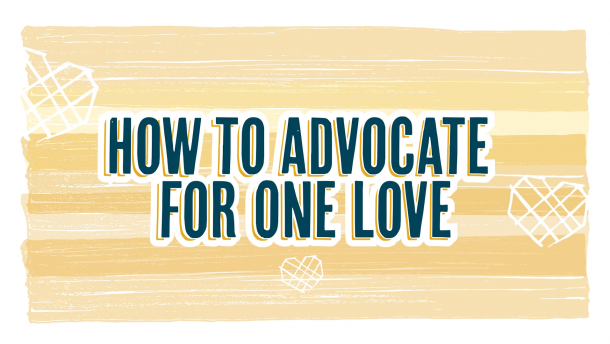 How to Advocate for One Love